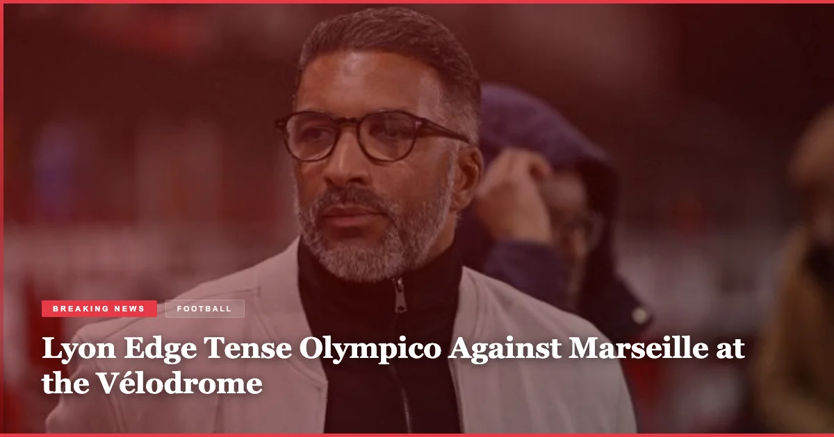 Lyon Edge Tense Olympico Against Marseille at the Vélodrome