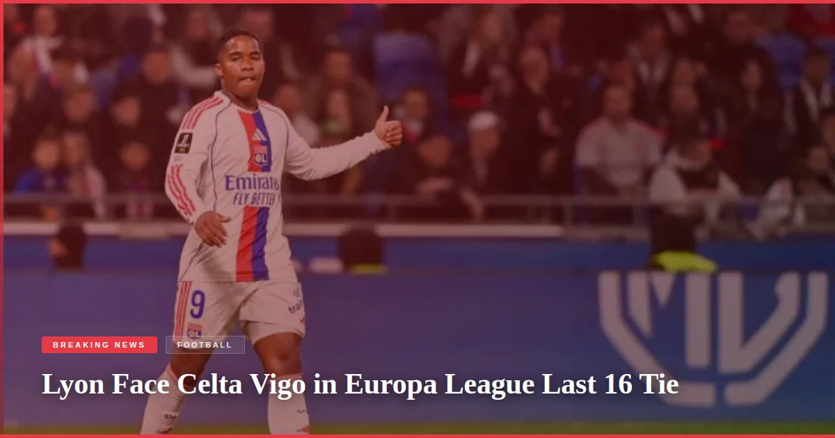 Lyon Face Celta Vigo in Europa League Last 16 Tie