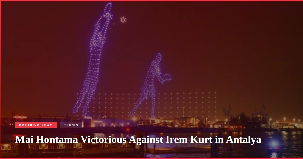 Mai Hontama Victorious Against Irem Kurt in Antalya