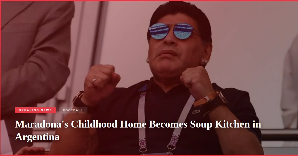 Maradona's Childhood Home Becomes Soup Kitchen in Argentina