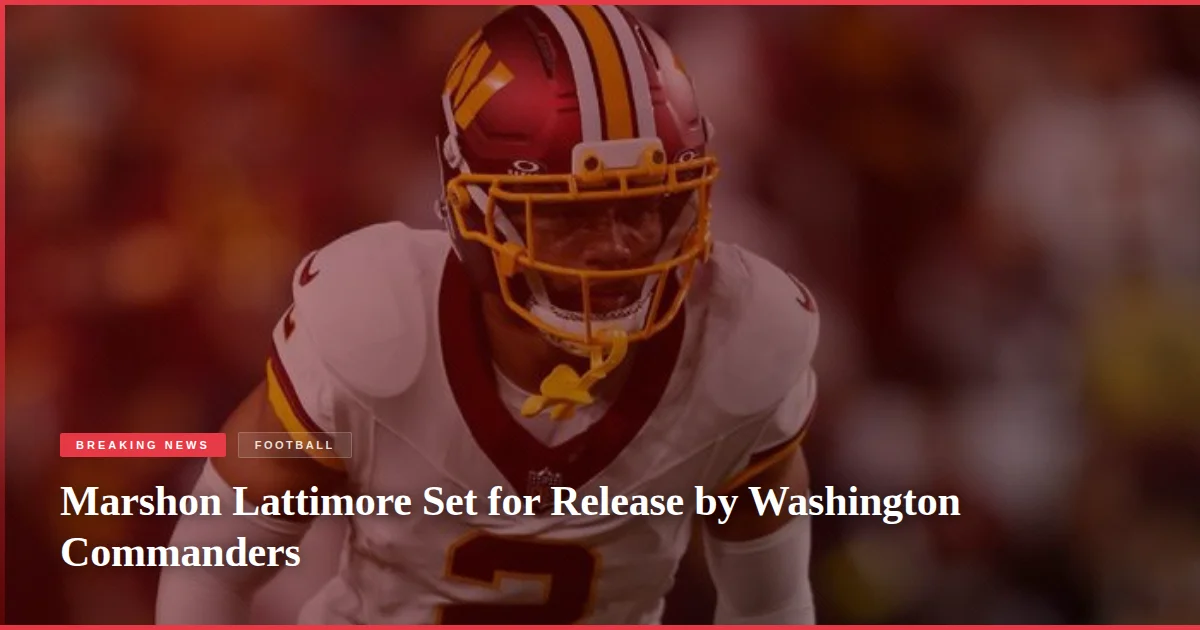 Marshon Lattimore Set for Release by Washington Commanders