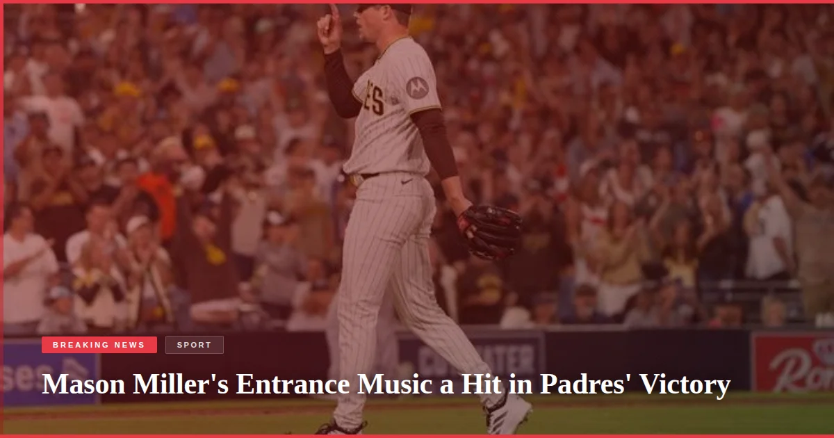 Mason Miller's Entrance Music a Hit in Padres' Victory