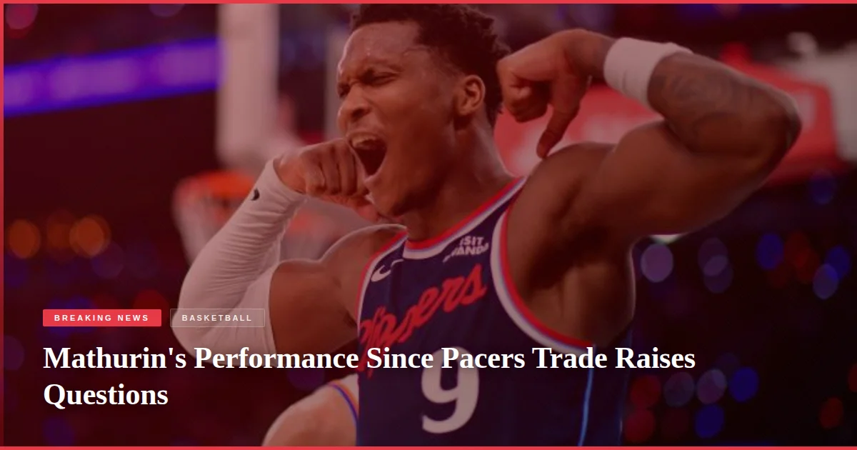 Mathurin's Performance Since Pacers Trade Raises Questions