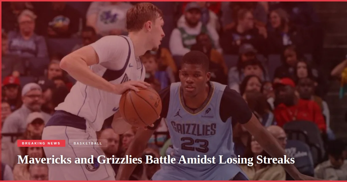 Mavericks and Grizzlies Battle Amidst Losing Streaks