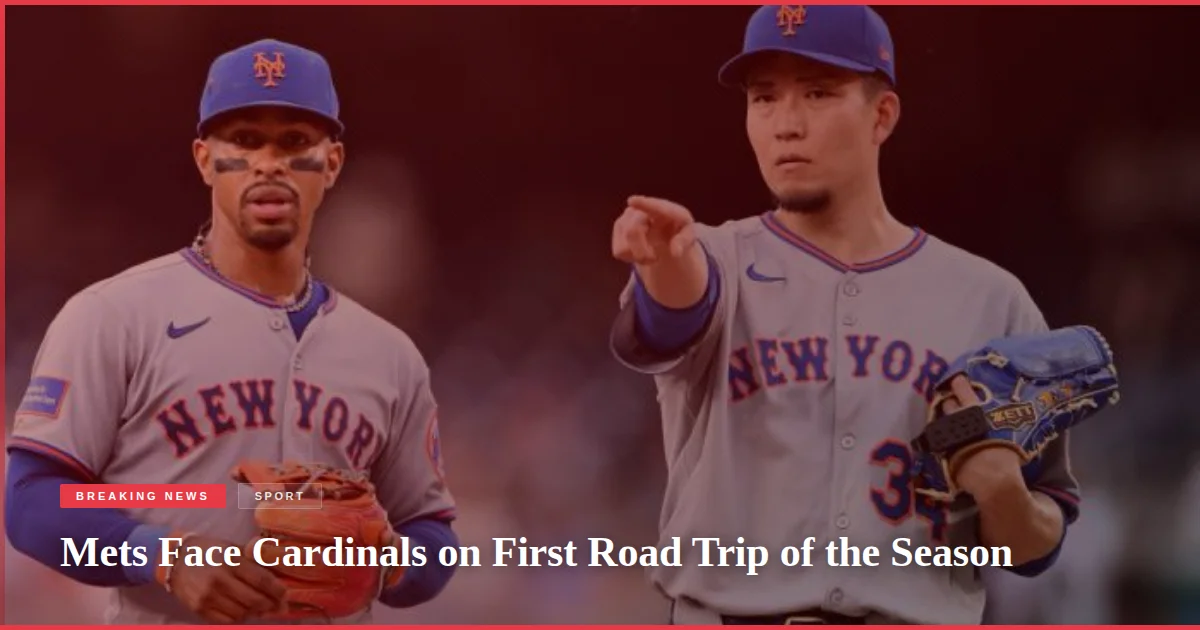 Mets Face Cardinals on First Road Trip of the Season