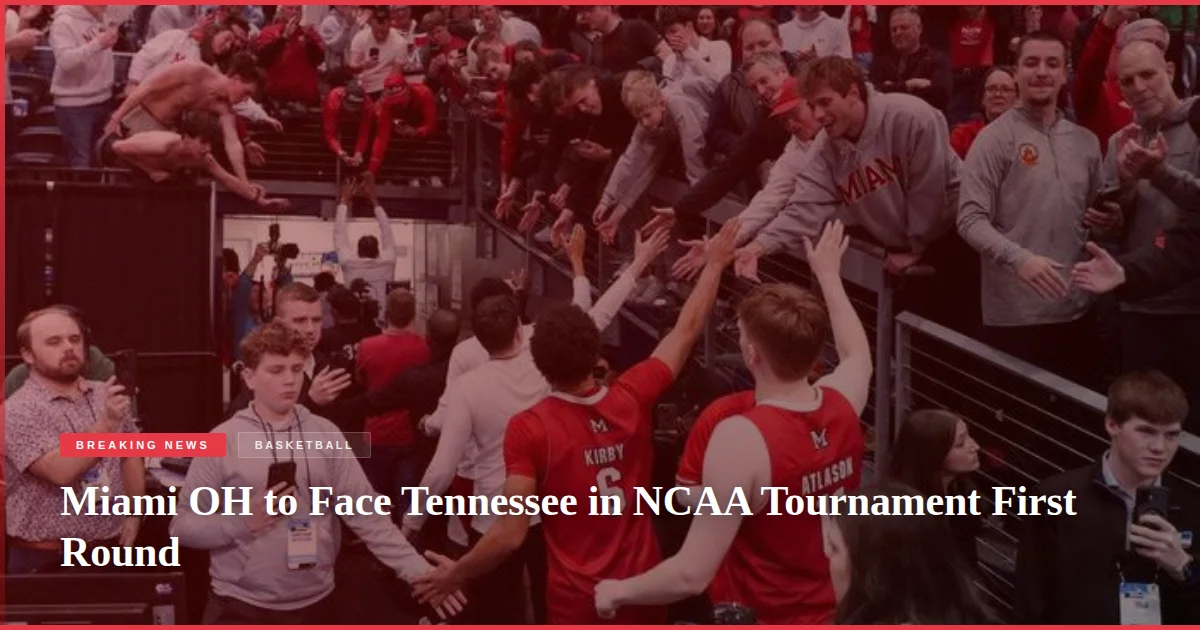 Miami OH to Face Tennessee in NCAA Tournament First Round