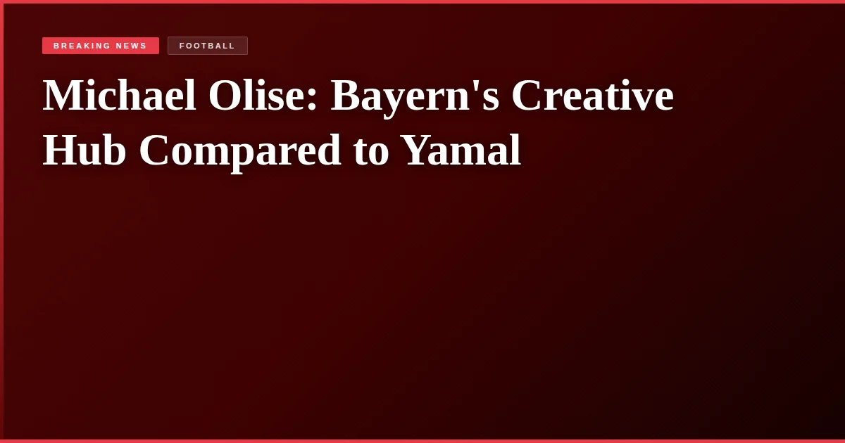 Michael Olise: Bayern's Creative Hub Compared to Yamal