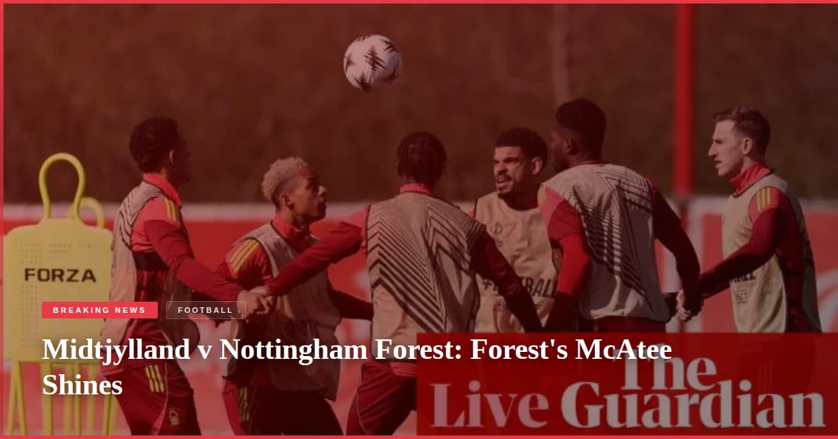 Midtjylland v Nottingham Forest: Forest's McAtee Shines