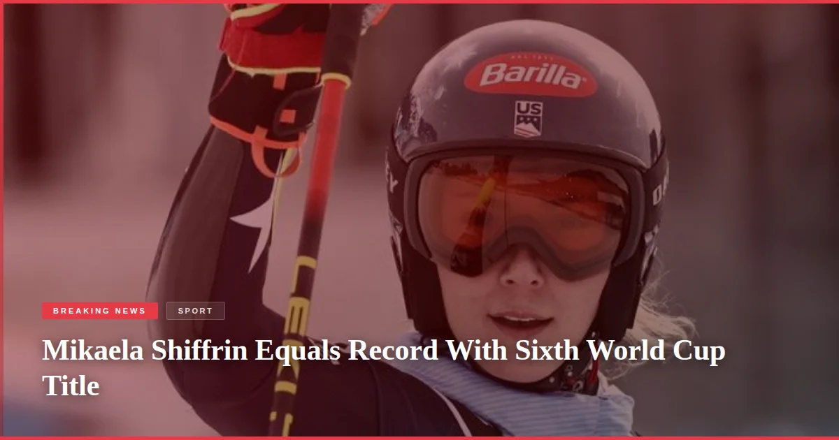 Mikaela Shiffrin Equals Record With Sixth World Cup Title