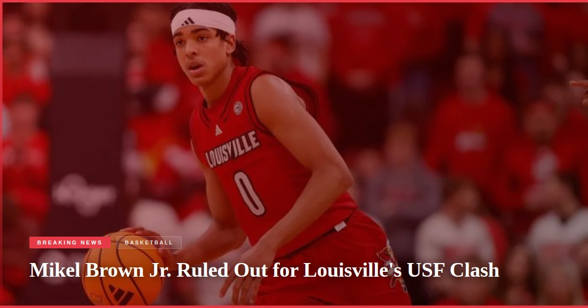 Mikel Brown Jr. Ruled Out for Louisville's USF Clash