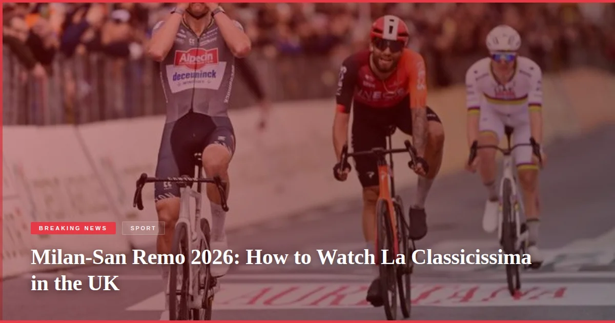 Milan-San Remo 2026: How to Watch La Classicissima in the UK