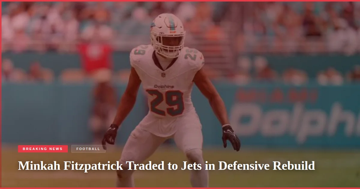 Minkah Fitzpatrick Traded to Jets in Defensive Rebuild