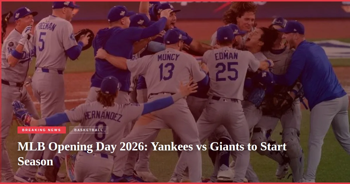 MLB Opening Day 2026: Yankees vs Giants to Start Season
