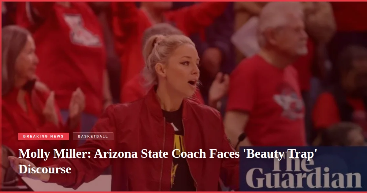 Molly Miller: Arizona State Coach Faces 'Beauty Trap' Discourse