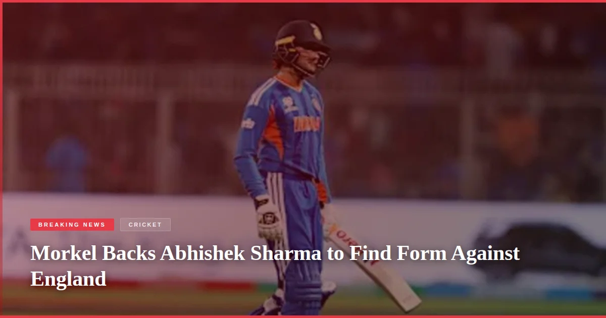 Morkel Backs Abhishek Sharma to Find Form Against England