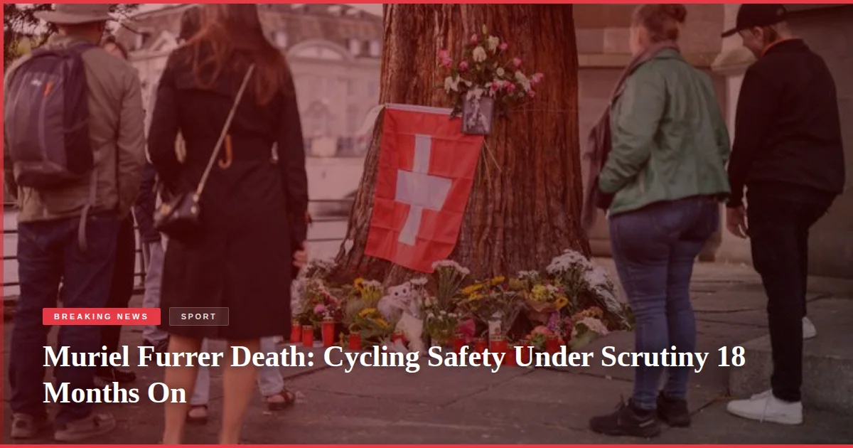 Muriel Furrer Death: Cycling Safety Under Scrutiny 18 Months On
