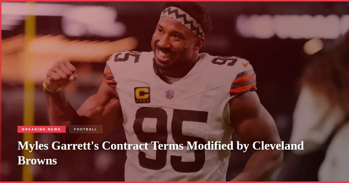 Myles Garrett's Contract Terms Modified by Cleveland Browns