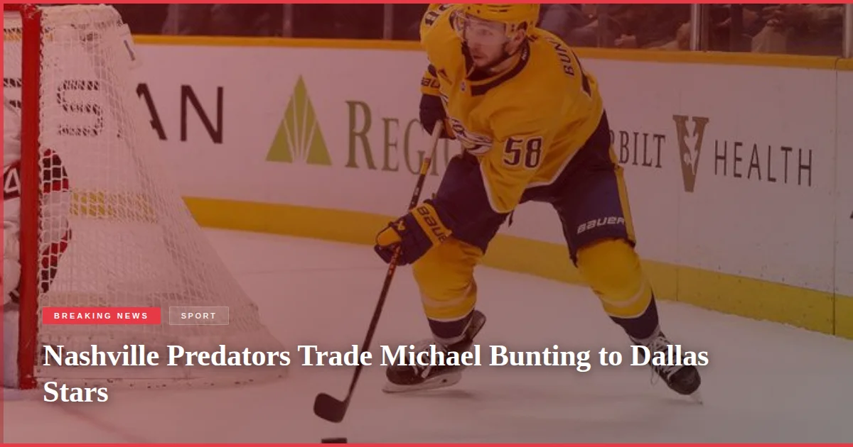Nashville Predators Trade Michael Bunting to Dallas Stars