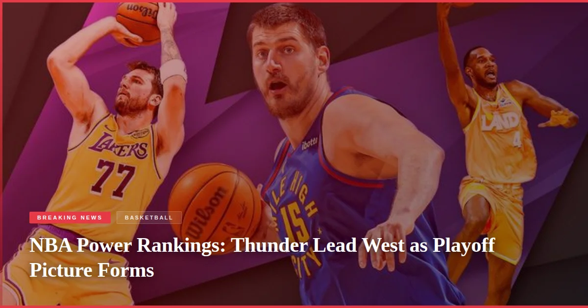 NBA Power Rankings: Thunder Lead West as Playoff Picture Forms