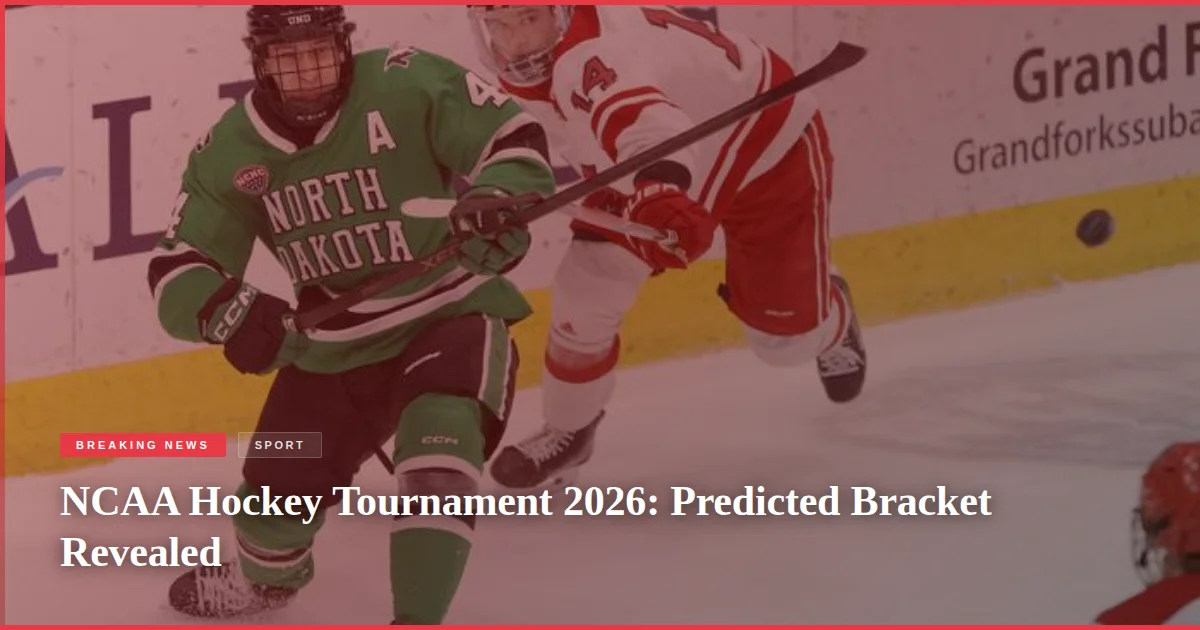 NCAA Hockey Tournament 2026: Predicted Bracket Revealed