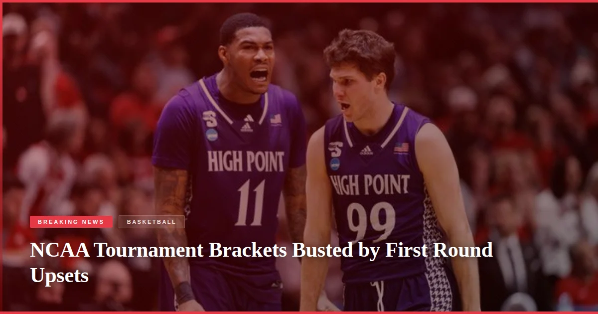 NCAA Tournament Brackets Busted by First Round Upsets