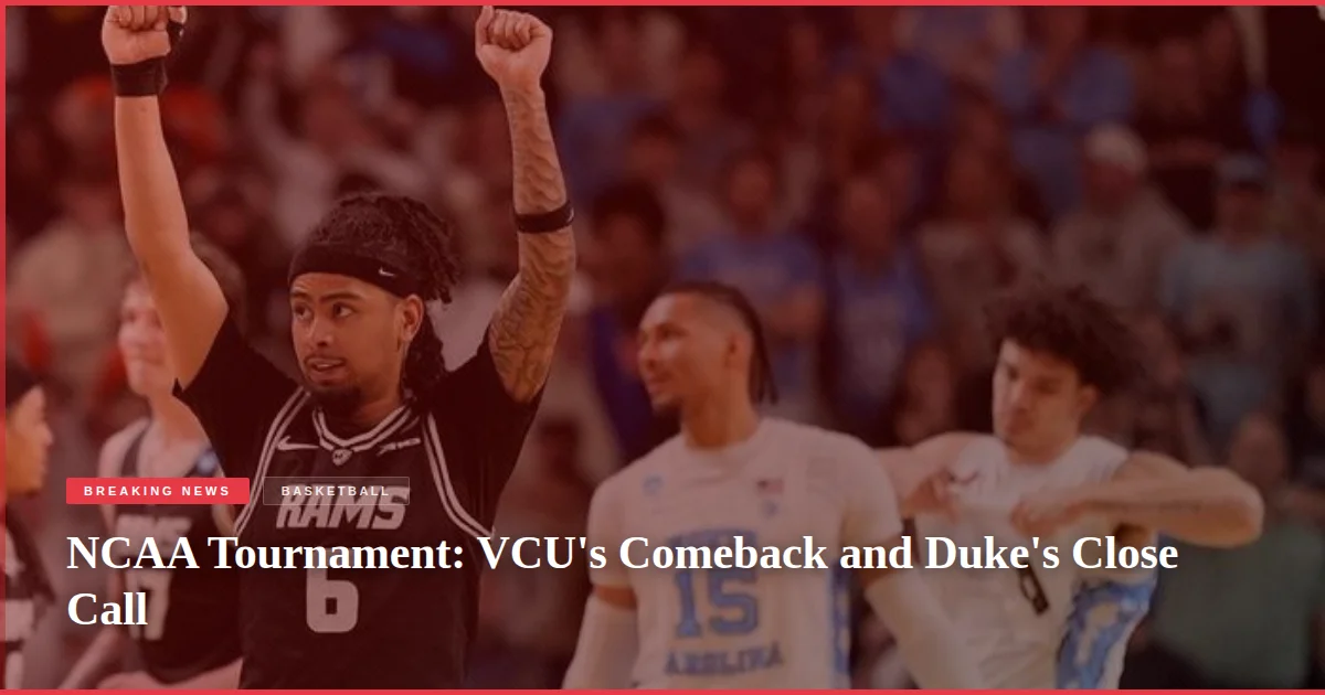 NCAA Tournament: VCU's Comeback and Duke's Close Call