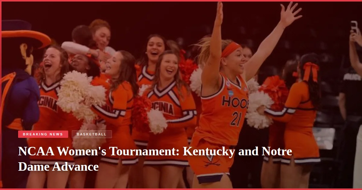 NCAA Women's Tournament: Kentucky and Notre Dame Advance