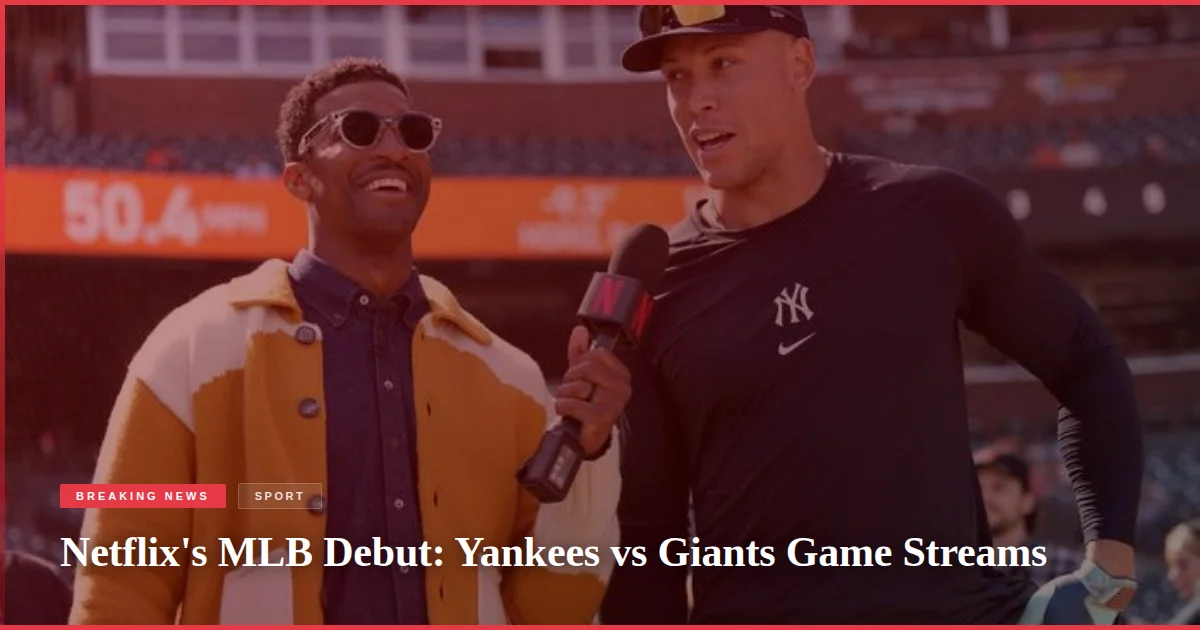 Netflix's MLB Debut: Yankees vs Giants Game Streams