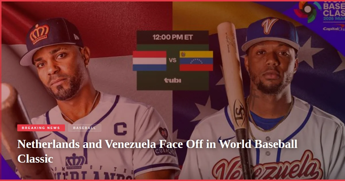 Netherlands and Venezuela Face Off in World Baseball Classic