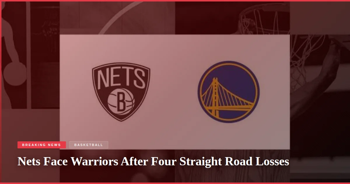 Nets Face Warriors After Four Straight Road Losses