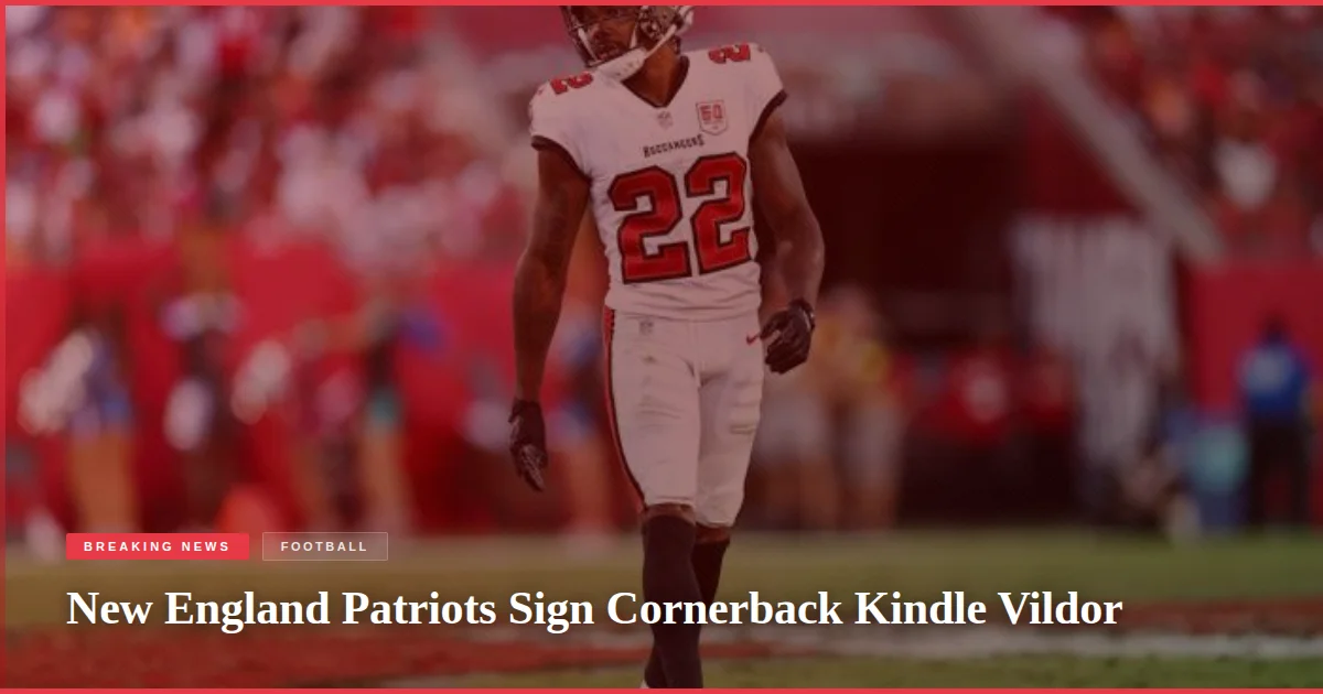 New England Patriots Sign Cornerback Kindle Vildor