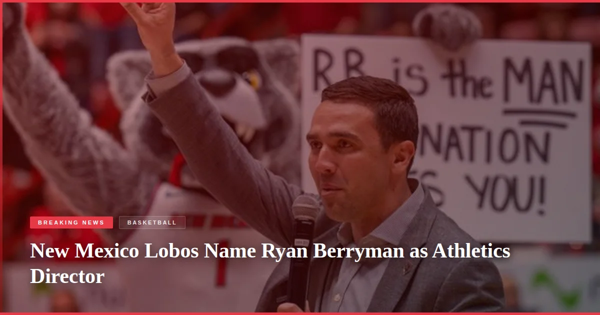 New Mexico Lobos Name Ryan Berryman as Athletics Director
