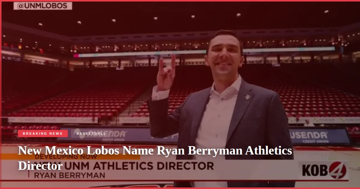 New Mexico Lobos Name Ryan Berryman Athletics Director