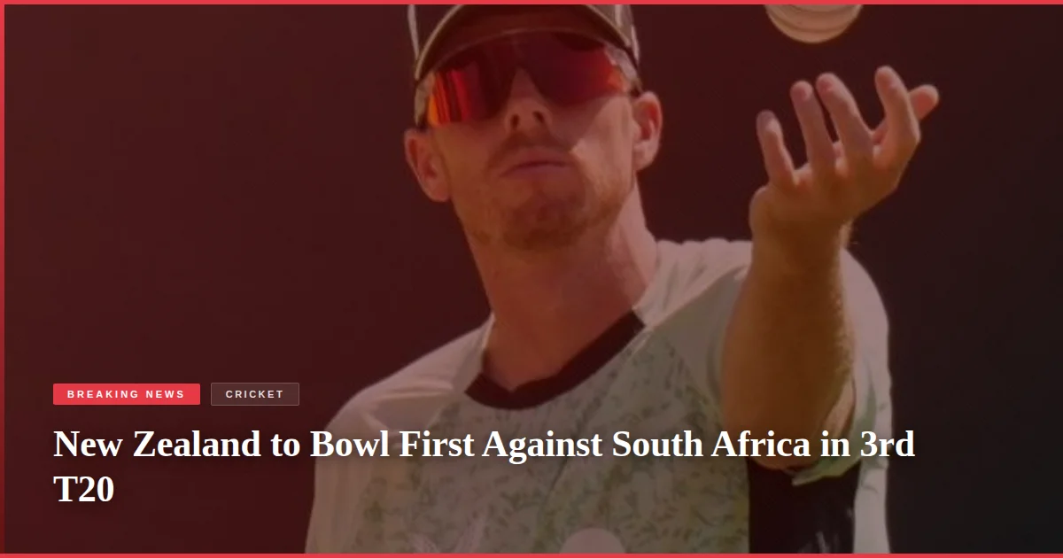 New Zealand to Bowl First Against South Africa in 3rd T20