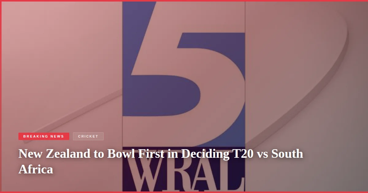 New Zealand to Bowl First in Deciding T20 vs South Africa