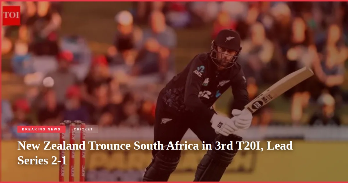 New Zealand Trounce South Africa in 3rd T20I, Lead Series 2-1