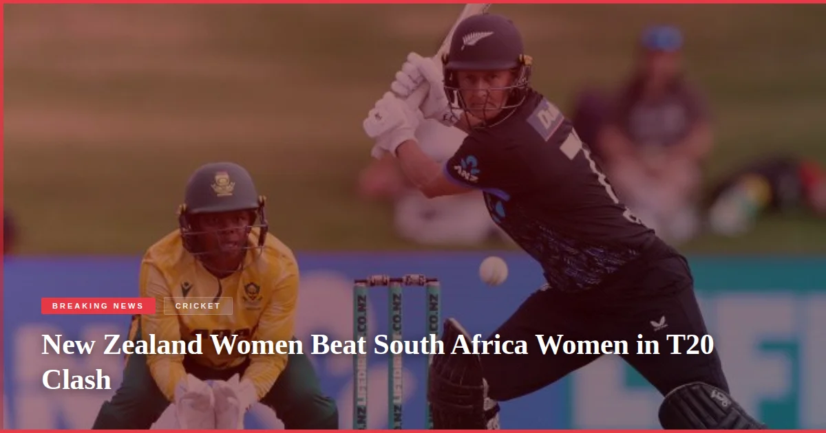 New Zealand Women Beat South Africa Women in T20 Clash
