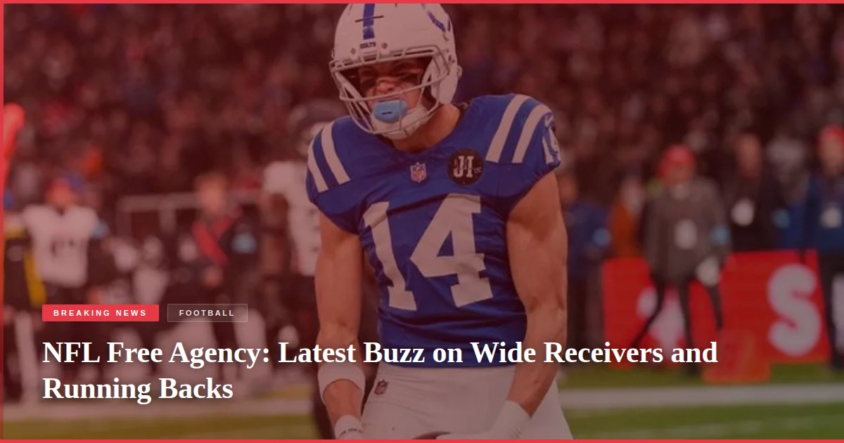 NFL Free Agency: Latest Buzz on Wide Receivers and Running Backs