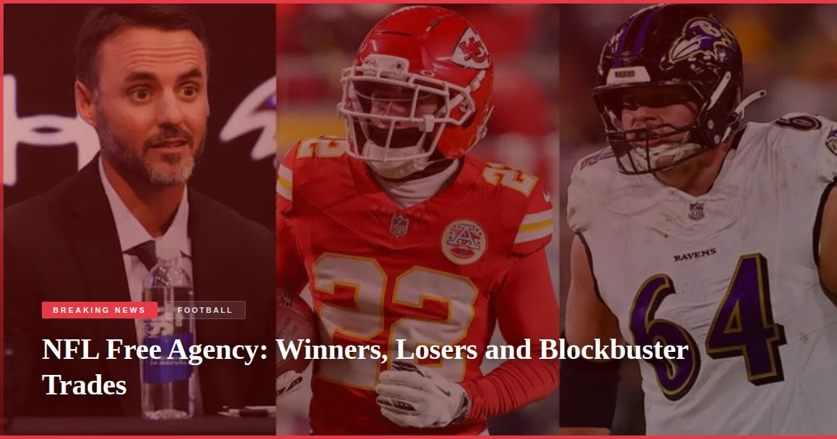 NFL Free Agency: Winners, Losers and Blockbuster Trades