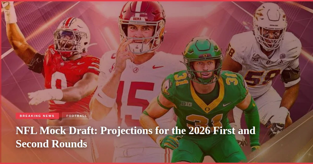 NFL Mock Draft: Projections for the 2026 First and Second Rounds