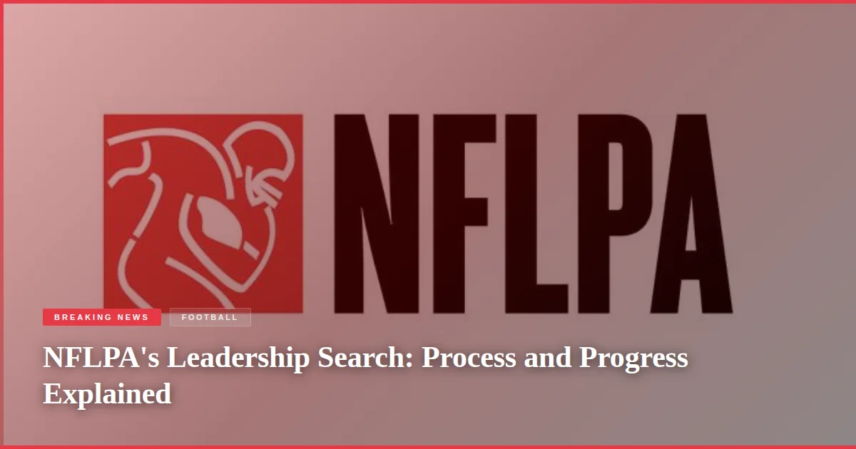 NFLPA's Leadership Search: Process and Progress Explained