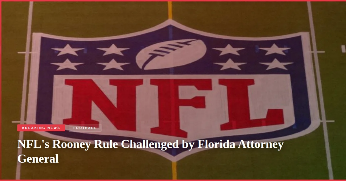 NFL's Rooney Rule Challenged by Florida Attorney General