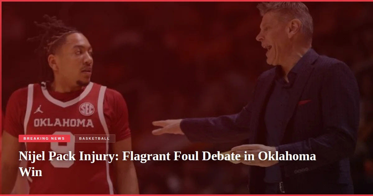 Nijel Pack Injury: Flagrant Foul Debate in Oklahoma Win