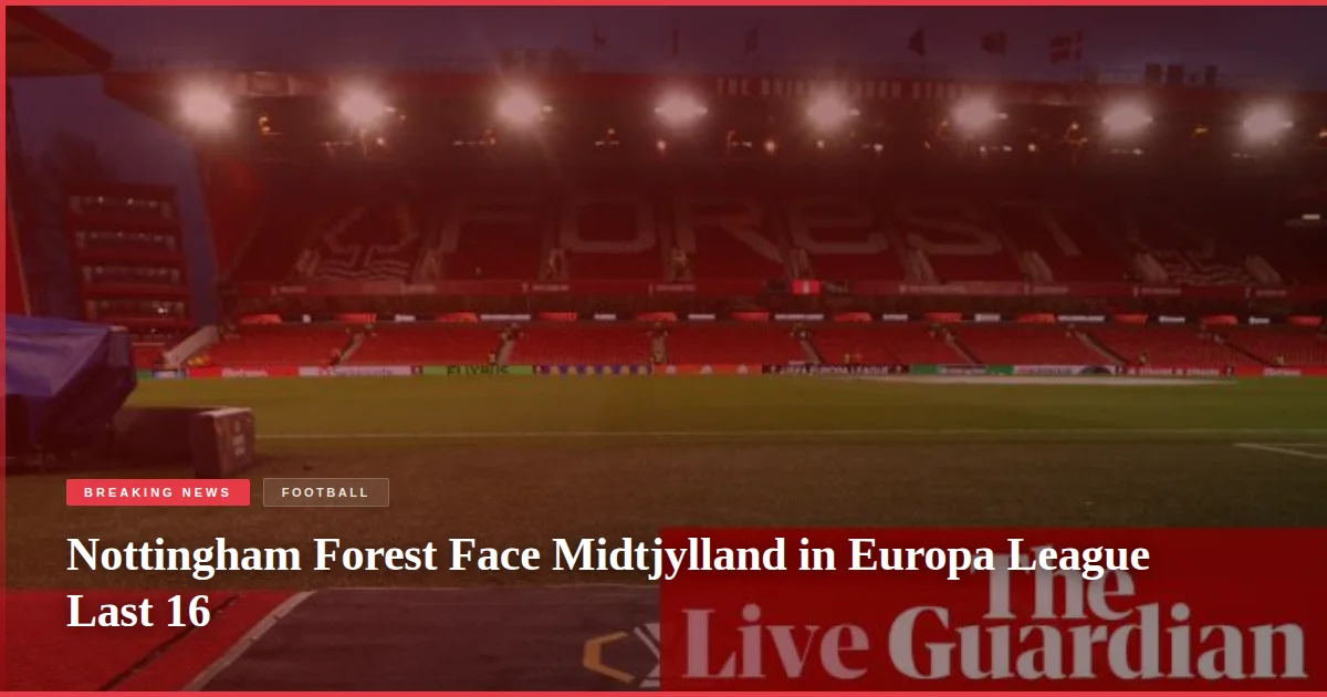Nottingham Forest Face Midtjylland in Europa League Last 16