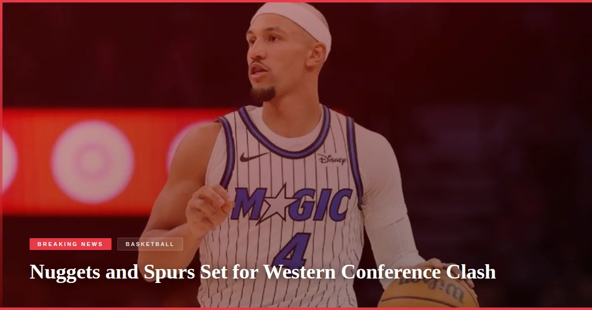 Nuggets and Spurs Set for Western Conference Clash