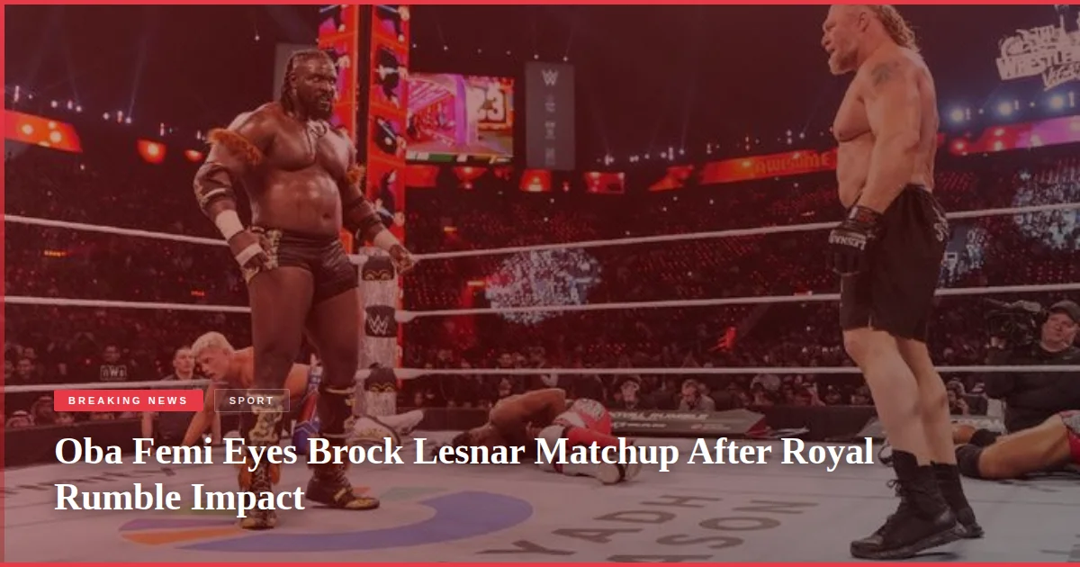 Oba Femi Eyes Brock Lesnar Matchup After Royal Rumble Impact