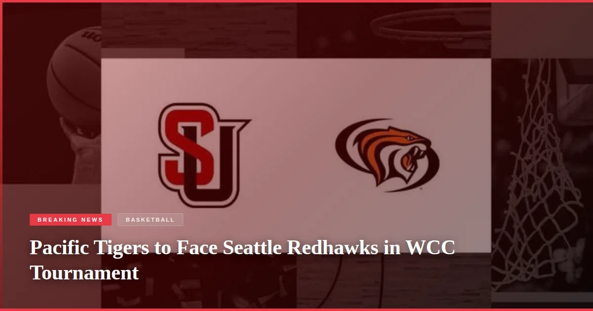 Pacific Tigers to Face Seattle Redhawks in WCC Tournament