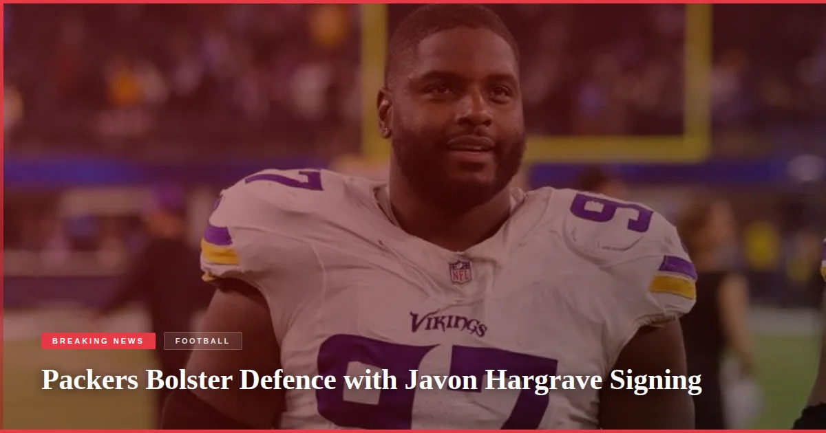 Packers Bolster Defence with Javon Hargrave Signing