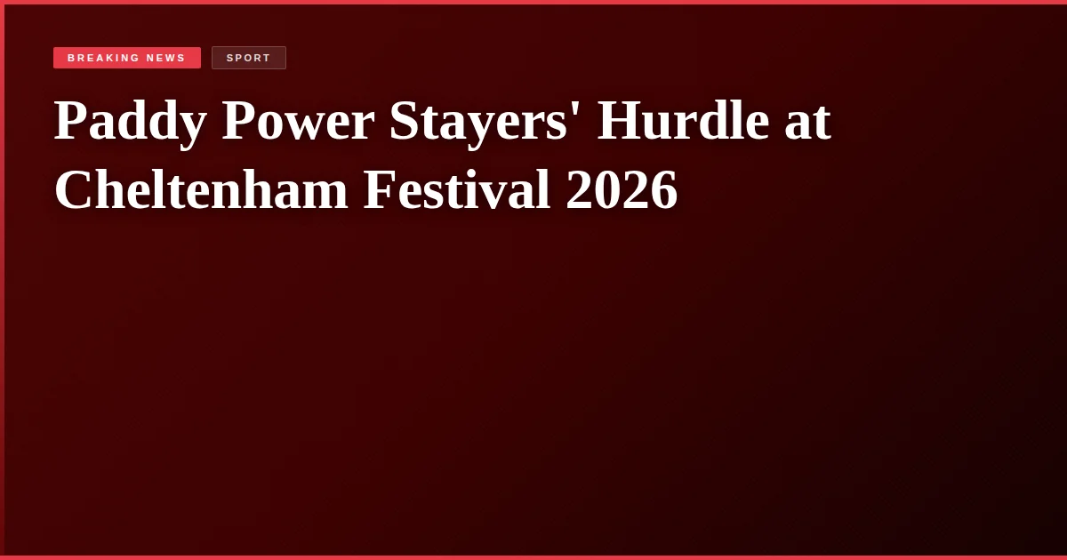 Paddy Power Stayers' Hurdle at Cheltenham Festival 2026