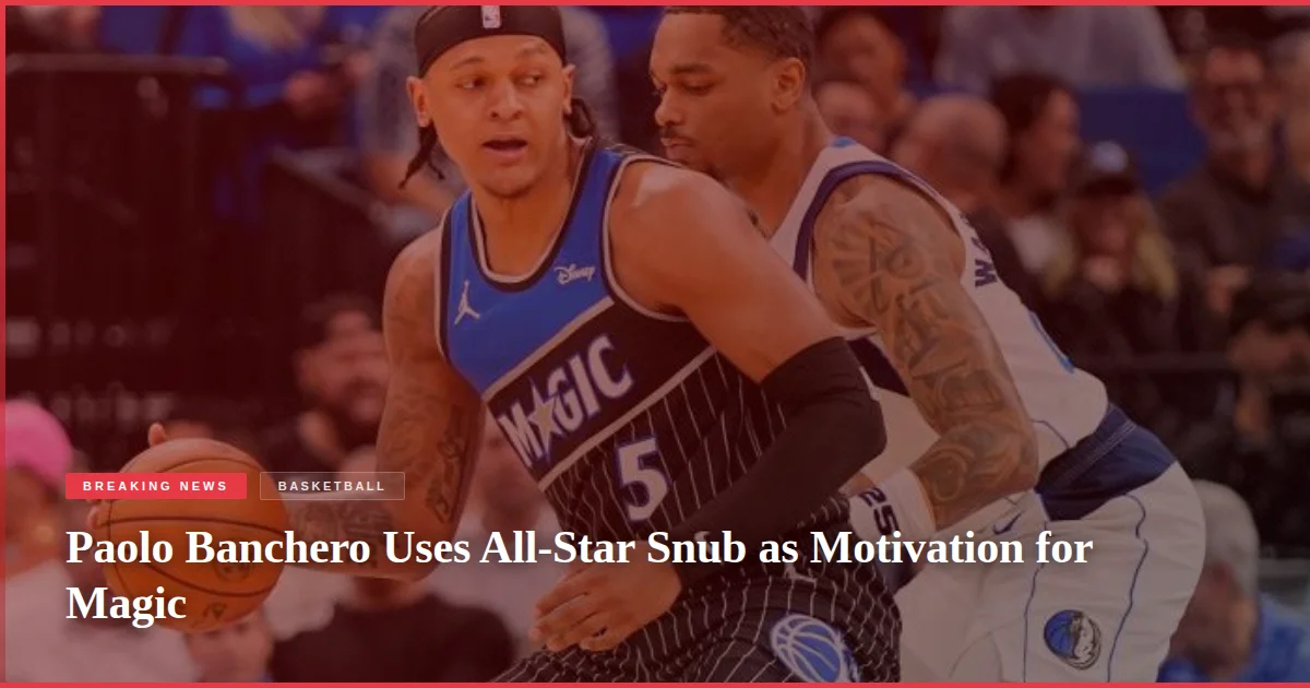Paolo Banchero Uses All-Star Snub as Motivation for Magic